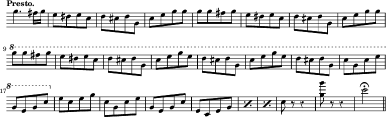 { \relative g'' { \tempo "Presto." \time 2/4 \override Score.TimeSignature #'stencil = ##f \override Score.Clef #'stencil = ##f \override Score.Rest #'style = #'classical
  g4. fis16 g | e8[ dis e c] | d[ cis d g,] | c[ e g g] | g[ g fis g]
  e[ dis e c] | d[ cis d g,] | c[ e g g] \ottava #1
  g'[ g fis g] | e[ dis e c] | %end line 2
  d[ cis d g,] | c[ e g e] | d[ cis d g,] | c[ e g e] | d[ cis d g,]
  c[ g c e] | g,[ e g c] | \ottava #0
  e,[ c e g] | c,[ g c e] | g,[ e g c] | %end line 4
  \repeat percent 3 { e,[ c e g] } c r r4 |
  <g' g'>8 r r4 | c2\fermata \bar "||" } }