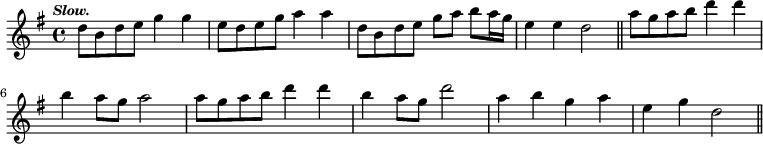 { \time 4/4 \key g \major \tempo \markup { \smaller \italic Slow. } \relative d'' { d8 b d e g4 g | e8 d e g a4 a | d,8 b d e g a b a16 g | e4 e d2 \bar "||" a'8 g a b d4 d | b a8 g a2 | a8 g a b d4 d | b a8 g d'2 | a4 b g a | e g d2 \bar "||" } }