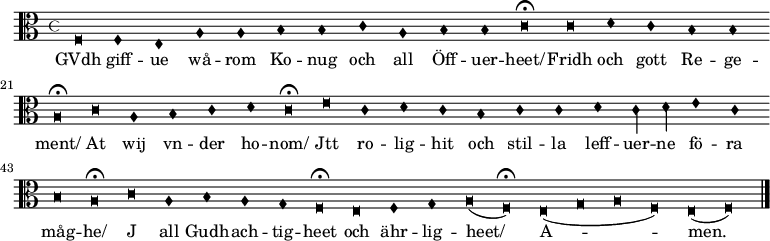   
<<
\new  staff  \relative c'   {  \clef "alto" \override Staff.TimeSignature #'style = #'mensural
    \override NoteHead #'style = #'blackpetrucci  \set Staff.midiInstrument = #"church organ" \autoBeamOff  \set Score.skipBars = ##t  \set Score.defaultBarType = "empty"
f,\breve f1 e a a b b c a b b c\breve\fermata
c\breve d1 c b b a\breve\fermata
c\breve a1 b c d c\breve\fermata
e\breve c1 d c b c c d c2 d e1 c b\breve a\fermata
c a1 b a g f\breve\fermata
e f1 g a\breve ( f)\fermata
e\breve ( g a f) e\breve ( f)

\bar "|." }
\addlyrics {
GVdh giff -- ue wå -- rom Ko -- nug och all Öff -- uer -- heet/ 
Fridh och gott Re -- ge -- ment/ 
At wij vn -- der ho -- nom/
Jtt ro -- lig -- hit och stil -- la leff -- uer -- ne fö -- ra måg -- he/ 
J all Gudh -- ach -- tig -- heet 
och ähr -- lig -- heet/ 
A -- men.
  }
>>
