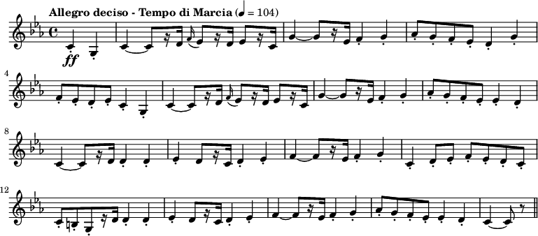 
\new Staff {

  \relative c'' {
    \key c \minor
    \time 4/4
    \partial 2
    \tempo "Allegro deciso - Tempo di Marcia" 4=104
    c,4-.\ff g-.
    c~ c8[ r16 d] \appoggiatura { f } ees8[ r16 d] ees8[ r16 c]
    g'4 ~g8[ r16 ees] f4-. g-.
    aes8-. g-. f-. ees-. d4-. g-.
    f8-. ees-. d-. ees-. c4-. g-.
    c~ c8[ r16 d] \appoggiatura { f } ees8[ r16 d] ees8[ r16 c]
    g'4 ~g8[ r16 ees] f4-. g-.
    aes8-. g-. f-. ees-. ees4-. d-.
    c~ c8[ r16 d] d4-. d-.
    ees-. d8[ r16 c] d4-. ees-.
    f ~ f8[ r16 ees] f4-. g-.
    c,-. d8-.ees-. f-. ees-. d-. c-.
    c-.[ b-. g-. r16 d'] d4-. d-.
    ees-. d8[ r16 c] d4-. ees-.
    f ~ f8[ r16 ees] f4-. g-.
    aes8-. g-. f-. ees-. ees4-. d-.
    c ~ c8 r \bar "||"
  }
}
