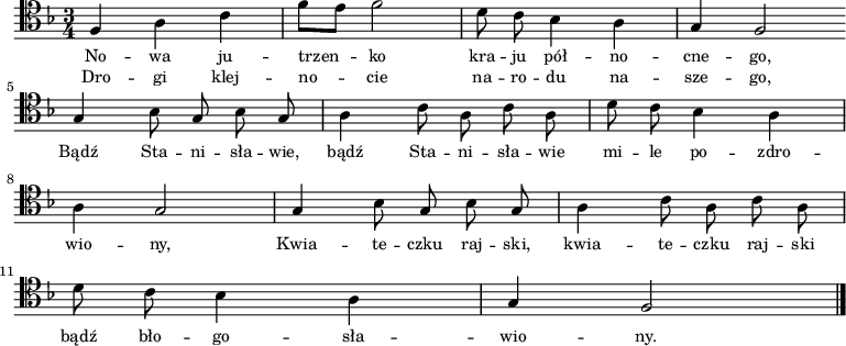 
\relative f {
   \clef tenor
   \key f \major
   \time 3/4

   \autoBeamOff

   f4 a c | f8[ e] f2 | d8 c bes4 a | g f2 \bar ":|" \break
   g4 bes8 g bes g | a4 c8 a c a | d8 c bes4 a | \break
   a g2 | g4 bes8 g bes g | a4 c8 a c a | \break
   d8 c bes4 a | g f2 \bar "|."   
}
\addlyrics { \small {
No -- wa ju -- trzen -- ko kra -- ju pół -- no -- cne -- go,
Bądź Sta -- ni -- sła -- wie, bądź Sta -- ni -- sła -- wie mi -- le po -- zdro -- wio -- ny,
Kwia -- te -- czku raj -- ski, kwia -- te -- czku raj -- ski bądź bło -- go -- sła -- wio -- ny.
} }
\addlyrics { \small {
Dro -- gi klej -- no -- cie na -- ro -- du na -- sze -- go,
} }
