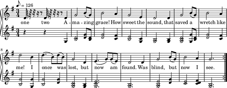 % Adding least one space before each line is recommended
 { \language "english"             % Songs have the format <score>{lots of stuff}
 \new PianoStaff << \new Staff \relative c'' 

   {     \set Staff.midiInstrument = #"violin" \clef treble \tempo 8 = 126 \time 3/4 \key g \major 
 % --------------------Start "violin" part
 d,64 r64 r32 r16 r8  d64 r64 r32 r16 r8
        d4  % 1
 g2 b8( g8) % 2 NO EDIT
 b2 a4      % 3 NO EDIT
 g2 e4      % 4 NO EDIT
 d2 d4      % 5 NO EDIT
 g2 b8( g8) % 6 NO EDIT
 b2 a4      % 7 NO EDIT
 d2 b4      % 8 NO EDIT
 d4.( b8) d8( b8) % 9 NO EDIT
 g2 d4       % 10 NO EDIT
 e4.( g8 ) g8( e8)% 11 NO EDIT
 d2 d4 % 12 NO EDIT
 g2 b8( g8) % 13 NO EDIT
 b2 a4 % 14 NO EDIT
 g2. \bar ":|." % 15 NO EDIT
  } % -------------------end "violin" part
\addlyrics
{one two A -- ma -- zing grace! How sweet the sound, that saved a wretch like me!
I once was lost, but now am found.  Was blind, but now I see.}
 \new Staff \relative c'  { 
  \set Staff.midiInstrument = #"violin" \clef treble\time 3/4 \key g \major 
 r4 r4 g % 1 A %%%%%% DONE
 <d' b>2 < g d>8 < d b>8 % 2 mazing %%%%%% DONE
 <d g>2 <fs c>4    % 3 grace how %%%%%% DONE
 <e  b>2 <c g>4    % 4 sweet the %%%%%% DONE
 <g b>2 <g b>4    % 5 sound that %%%%%% DONE
 <g  b d>2  <g g'>8 <d' b >8 % 6 saved a %%%%%% DONE
 <d g >2 <c fs >4    % 7 wretch like %%%%%% DONE
 <b g'>2 <g g'>4   % 8 me I %%%%%% DONE
 <g' b,>2  <g d>4  % 9 once was %%%%%% DONE
 <b, g d'>2 <b g>4  % 10 lost but %%%%%% DONE
 <c e g,>2. % 11 now am%%%%%% DONE
 <g b>2. % 12 found, was %%%%%% DONE
 <e' g, b>2 <d g >4 % 13 blind, but %%%%%% DONE
 <c e >2 <d fs c>4 % 14 now I
 <g, b>2. % 15 see
 } >> }