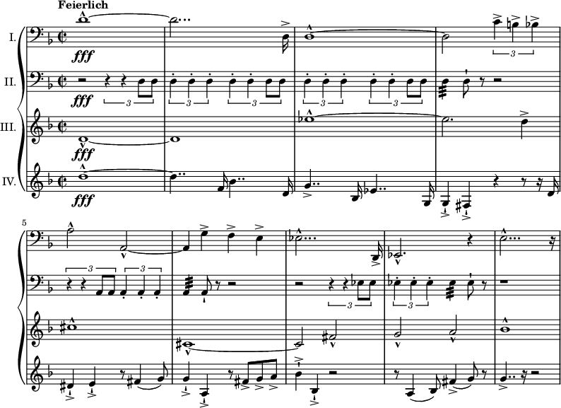 
\relative c' {
  \new PianoStaff <<
    \new Staff {
      \set Staff.instrumentName = "I." \set Staff.midiInstrument = #"trombone" \key d \minor \clef bass \time 2/2 \set Score.tempoHideNote = ##t \tempo "Feierlich" 2 = 55
      d1 ~ \fff  -^ |
      d2... d,16 -> |\noBreak
      d1 ~ -^ |\noBreak
      d2 \tuplet 3/2 { c'4 -> b -> bes -> } |
      a2 -^ a,2 ~ -^ |
      a4 g'4 -> f4 -> e4 -> |
      es2... -^ d,16 -> |
      es2. -^ r4 |
      e'2... -^ r16 |
    }
    \new Staff {
      \set Staff.instrumentName = "II." \set Staff.midiInstrument = #"timpani" \key d \minor \clef bass
      r2 \fff \tuplet 3/2 { r4 r4 d8 d8 } |
      \tuplet 3/2 { d4 -. d4 -. d4 -. } \tuplet 3/2 { d4 -. d4 -. d8 d8 } |
      \tuplet 3/2 { d4 -. d4 -. d4 -. } \tuplet 3/2 { d4 -. d4 -. d8 d8 } |
      d4:32 d8 -! r8 r2 |
      \tuplet 3/2 { r4 r4 a8 a8 } \tuplet 3/2 { a4 -. a4 -. a4 -. } |
      a4:32 a8 -! r8 r2 |
      r \tuplet 3/2 { r4 r4 es'8 es8 } |
      \tuplet 3/2 { es4 -. es4 -. es4 -. } es4:32 es8 -! r8 |
      r1 |
    }
    \new Staff {
      \set Staff.instrumentName = "III." \set Staff.midiInstrument = #"trumpet" \key d \minor \clef treble
      d'1 ~ \fff -^ |
      d1 |
      es'1 ~ -^ |
      es2. d4 -> |
      cis1 -^ |
      cis,1 ~ -^ |
      cis2 fis2 -^ |
      g2 -^ a2 -^ |
      bes1 -^ |
    }
    \new Staff {
      \set Staff.instrumentName = "IV." \set Staff.midiInstrument = "french horn" \key d \minor \clef treble
      d1 ~ \fff -^ |
      d4.. f,16 bes4.. d,16 |
      g4.. -> bes,16 es4.. g,16 |
      g4 -! -> fis -! -> r4 r8 r16 d'16 |
      dis4 -! -> e4 -! -> r8 fis4 ( g8 ) |
      g4 -! -> a,4 -! -> r8 fis'8 -> g8 -> a8 -> |
      bes4 -! -> bes,4 -! -> r2 |
      r8 a4 ( bes8 ) fis'4 -> ( g8 ) r8 |
      g4.. -> r16 r2 |
    }
  >>
}
