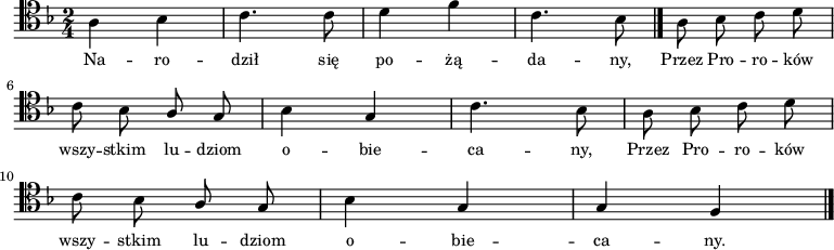 
\relative c' {
\clef tenor
\key f \major
\time 2/4
\autoBeamOff
\stemDown a4 bes4 | c4. c8 | d4 f4 | c4. bes8 \bar "|." a8 bes8 c8 d8 | \break
c8 bes8 \stemUp a8 g8 | \stemDown bes4 \stemUp g4 | 
\stemDown c4. bes8 | a8 bes8 c8 d8 | \break
c8 bes8 \stemUp a8 g8  | \stemDown bes4 \stemUp g4 | g4 f4 \bar "|."
}
\addlyrics { \small {
Na -- ro -- dził się po -- żą -- da -- ny,
Przez Pro -- ro -- ków wszy -- stkim lu -- dziom o -- bie -- ca -- ny,
Przez Pro -- ro -- ków wszy -- stkim lu -- dziom o -- bie -- ca -- ny.
}}
