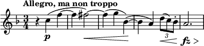 
\relative c'' {
 \set Score.tempoHideNote = ##t \tempo "Allegro, ma non troppo" 4=115 \key f \major \time 3/4
 r4 c\p ( f~ f fis2\< ) ~ fis4( g bes,\! ) ( ~
 bes a) \times 2/3 { d8\< ( c) bes-. } a2.*2/3\fz \> s4\!
}
