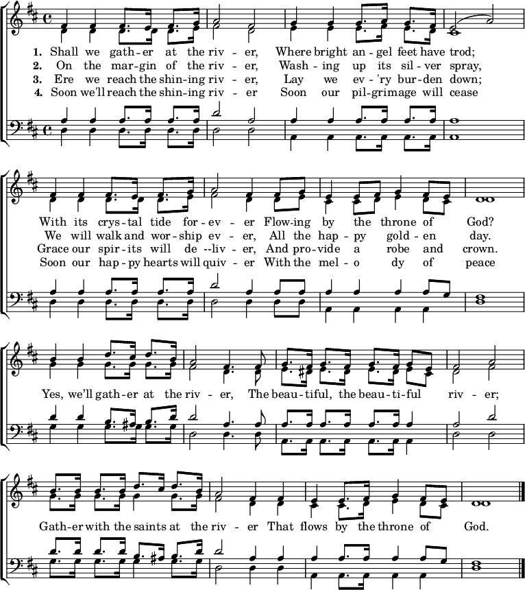 
{ \new ChoirStaff <<
    \language "english" 
  \new Staff << 
    \new Voice \relative c' { \set Staff.midiInstrument = "piano" \set Score.tempoHideNote = ##t \override Score.BarNumber  #'transparent = ##t \tempo 4 = 88 \voiceOne \clef treble \key d \major \time 4/4
    fs4 fs fs8. e16 fs8. g16 | a2 fs | g4 g g8. a16 g8. fs16 | e2( a)
    fs4 fs fs8. e16 fs8. g16 | a2 fs4 fs8 g | e4 e8 fs g4 fs8 e | d1
    b'4 b d8. cs16 d8. b16 | a2 fs4. fs8 | g8. fs16 g8. fs16 g8. fs16 g8 e | fs2 a
    b8. b16 b8. b16 d8. cs16 d8. b16 | a2 fs4 fs | e e8. fs16 g4 fs8 e | d1 \bar "|."
 } 
   \addlyrics {\set stanza = #"1. "
    Shall we gath -- er at the riv -- er,
    Where bright an -- gel feet have trod;
    With its crys -- tal tide for -- ev -- er
    Flow -- ing by the _ throne of _ God?
    Yes, we’ll gath -- er at the riv -- er,
    The beau -- ti -- ful, the beau -- ti -- ful _ riv -- er;
    Gath -- er with the saints  _ at the riv -- er
    That flows by the throne of _ God.
   }
   \addlyrics {\set stanza = #"2. "     
    On the mar -- gin of the riv -- er,
    Wash -- ing up its sil -- ver spray,
    We will walk and wor -- ship ev -- er,
    All the hap -- py _ gold -- en _ day.
   }
   \addlyrics {\set stanza = #"3. "
    Ere we reach the shin -- ing riv -- er,
    Lay we ev -- 'ry bur -- den down;
    Grace our spir -- its will de --liv -- er,
    And pro -- vide a _ robe and _ crown. 
   }
   \addlyrics {\set stanza = #"4. "
    Soon we'll reach the shin -- ing riv -- er
    Soon our pil -- grim -- age will cease
    Soon our hap -- py hearts will quiv -- er
    With the mel -- o _ -- dy of _ peace
   }
    \new Voice \relative c' { \voiceTwo 
    d4 d d8. d16 d8. e16 | fs2 d | e4 e e8. fs16 e8. d16 | cs1
    d4 d d8. d16 d8. e16 | fs2 d4 d8 e | cs4 cs8 d e4 d8 cs | d1
    g4 g g8. g16 g8. g16 | fs2 d4. d8 | e8. ds16 e8. ds16 e8. ds16 e8 cs | d2 fs
    g8. g16 g8. g16 g4 g8. g16 | fs2 d4 d | cs cs8. d16 e4 d8 cs | d1
 } 
  >>
  \new Staff <<
    \new Voice \relative c' { \set Staff.midiInstrument = "piano" \clef bass \key d \major \time 4/4 \voiceOne
    a4 a a8. a16 a8. a16 | d2 a | a4 a a8. a16 a8. a16 | a1
    a4 a a8. a16 a8. a16 | d2 a4 a8 a | a4 a a a8 g | fs1
    d'4 d b8. as16 b8. d16 | d2 a4. a8 | a8. a16 a8. a16 a8. a16 a4 | a2 d
    d8. d16 d8. d16 b8. as16 b8. d16 | d2 a4 a | a a8. a16 a4 a8 g | fs1 \bar "|."
 }
    \new Voice \relative c { \voiceTwo 
    d4 d d8. d16 d8. d16 | d2 d | a4 a a8. a16 a8. a16 | a1
    d4 d d8. d16 d8. d16 | d2 d4 d8 d | a4 a a a | d1
    g4 g g8. g16 g8. g16 | d2 d4. d8 | a8. a16 a8. a16 a8. a16 a4 | d2 d
    g8. g16 g8. g16 g4 g8. g16 | d2 d4 d | a a8. a16 a4 a | d1
 } 
>> >> }
