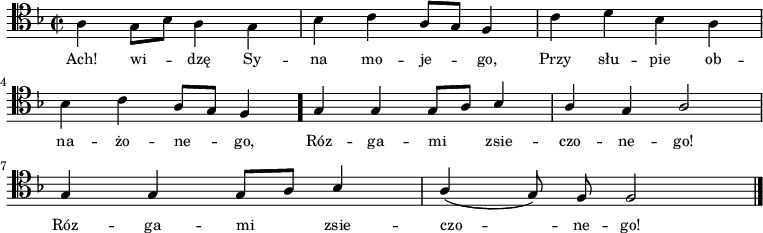 
\relative c' { \clef tenor \key f \major
\time 2/2
\autoBeamOff
\stemDown
a4 g8 [bes8] a4 g4 | bes4 c4 \stemUp a8 [g8] f4 | \stemDown c'4 d4 bes4 a4 | \break
bes4 c4 \stemUp a8 [g8] f4 \bar "." | g4 g4 g8 [a8] bes4 | a4 g4 a2 | \break
g4 g4 g8 [a8] bes4 | a4 (g8) f8 f2 \bar "|."
}
\addlyrics { \small {
Ach! wi_ -- dzę Sy -- na mo -- je -- go,
Przy słu -- pie ob -- na -- żo -- ne_ -- go,
Róz -- ga -- mi_ zsie -- czo -- ne -- go!
Róz -- ga -- mi_ zsie -- czo_ -- ne -- go!
}}
