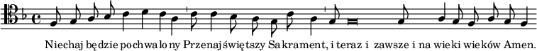 
\relative c{
\clef tenor
\key f \major

\autoBeamOff
\cadenzaOn

\stemUp f8 g a bes \stemDown c4 d c a \bar "'"
c8 c4 bes8 a g c a4 \bar "'"
\stemUp g8 \override Staff.NoteHead #'style = #'baroque
g\breve
\revert Staff.NoteHead #'style
g8 a4 g8 f a g f4 \bar ":|"
}
\addlyrics { \small {
Nie -- chaj bę -- dzie po -- chwa -- lo -- ny
Prze -- naj -- świę -- tszy Sa -- kra -- ment,
i teraz_i _zawsze_i_na wie -- ki
wie -- ków A -- men. 
} }
