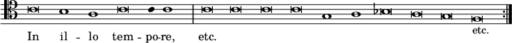 { \clef tenor \override Score.TimeSignature #'stencil = ##f \override Score.Stem #'stencil = ##f \relative c' { \cadenzaOn \repeat volta 2 { c\breve b1 a c\breve c4 c1 \bar "|" c\breve c c c g1 a bes\breve a g f_"etc." } }
\addlyrics { In il -- lo tem -- po -- re, etc. } }