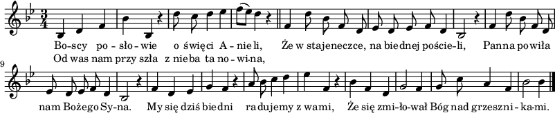 
\paper { #(set-paper-size "a3")
 oddHeaderMarkup = "" evenHeaderMarkup = "" }
\header { tagline = ##f }
\version "2.18.2"
\score {
\midi {  }
\layout { line-width = #200
indent = 0\cm}
\new Staff { \clef "violin" \key g \minor \time 3/4 \autoBeamOff \relative b { \repeat volta 2 { bes4 d f | bes bes, r | d'8 c d4 es | f8([es]) d4 r \bar "||" } f, d'8 bes f d | es d es f d4 | bes2 r4 | f' d'8 bes f d | es d es f d4 | bes2 r4 | f' d es | g f r | a8 bes c4 d | es f, r | bes f d | g2 f4 | g8 c a4 f | bes2 bes4 \bar "|." } }
  \addlyrics { \small Bo -- scy po -- sło -- wie o świę -- ci A -- nie -- li, Że w_sta -- je -- necz -- ce, na bie -- dnej po -- ście -- li, Pan -- na po -- wi -- ła nam Bo -- że -- go Sy -- na. My się dziś bie -- dni ra -- du -- je -- my z_wa -- mi, Że się zmi -- ło -- wał Bóg nad grzesz -- ni -- ka -- mi. }
  \addlyrics { \small Od was nam przy szła z_nie -- ba ta no -- wi -- na, } }