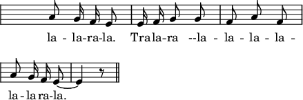 
\version "2.14.2"
\header {
  tagline = ""
}
temaA =\relative e'
{ \key e \minor \time 3/8 
\autoBeamOff
e8 b' b
a8 c a \break
b4 b8
e,8 b' b
a8 a d16[ c] \break
b4 r8
e,8 b' b
fis8 a fis \break
g4 e8
e8 g g
fis8 a fis \break
e4 r8
e16 fis g8 g
fis a fis
}
temaB =\relative a'
{\key e \minor \time 3/8 
\override Staff.KeySignature #'transparent = ##t
\override Staff.TimeSignature #'transparent = ##t
\override Staff.Clef #'transparent = ##t
    \override Staff.KeySignature #'break-visibility = #'#(#f #f #f)
    \override Staff.Clef #'break-visibility = #'#(#f #f #f)
    \override Score.SystemStartBar #'collapse-height = #1
\autoBeamOff
a8 g16 fis e8
e16 fis g8 g
fis a fis \break
a8 g16 fis e8 ~ e4 r8 \bar "||"
}
\score{ 
{\temaB}
\addlyrics
{ la -- la -- ra -- la.
Tra -- la -- ra --la --
la -- la -- la --
la -- la -- ra -- la.
}
  \layout {
    indent = 0
    ragged-last = ##t
    line-width = 110
    \context {
      \Score
      \remove "Bar_number_engraver" 
    }
  }
}
\score {
{\temaA \temaB}
  \midi{}
}
