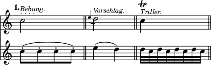 { \override Score.TimeSignature #'stencil = ##f \tempo "1." << \relative c'' { \cadenzaOn c2^\markup { . . . . } ^\markup { \smaller \italic Bebung. } \bar "||" \appoggiatura e4 d2^\markup { \smaller \italic Vorschlag. } \bar "||" c4\trill^\markup { \smaller \italic Triller. } \bar "||" }
\new Staff { \relative c'' { c8-.([ c-. c-. c-.)] e4( d) d32[ c d c d c d c] } } >> }