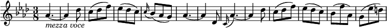  { \relative as' { \key as \major \time 3/8
as4.~ _\markup{ \italic "mezza voce" } | as4 des8 | c8( des f) | es8( des c) | \appoggiatura c16 bes8( as g) |
as4.~ | as4 des,8 | \appoggiatura c16 as'4.~ | as4 des8 | c8( des f) | es8( des c) | bes8( f' as,) | g8( es' d) }} 