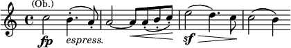 \relative c''{\time 4/4 c2\fp^\markup{\center-align \smaller (Ob.)} b4.-.(_\markup{\italic espress.} a8-.) a2~ a8\< a-.( b-. c-.)\! e2\sf(\> d4.) c8\! c2( b4)}