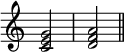 { \override Score.TimeSignature #'stencil = ##f \time 2/4 <c' e' g'>2 <d' f' a'> \bar "||" }