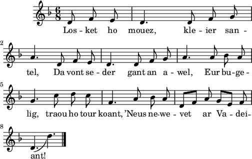 
\score {
  \version "2.18.2"
  \relative c'{
    \autoBeamOff
    \key f \major
    \time 6/8
    \partial 8*3
    d8 f e d4. d8 f g | \break
    a4. d,8 f e | d4. d8 f g | a4. a8 bes a | \break
    g4. c8 d c | f,4. a8 bes a | d,[ f] a g[ e] f | \break
    d4._( d'4.) \bar "|."
  }
  \addlyrics {
    Los -- ket ho mouez, kle -- ier san --
    tel, Da vont se -- der gant an a -- wel, Eur bu -- ge --
    lig, traou ho tour koant, ’Neus ne -- we -- vet ar Va -- dei --
    ant!
  }
  \layout {
    line-width = #125
    ragged-last = ##t
  }
  \midi { }
}
\header { tagline = ##f }
