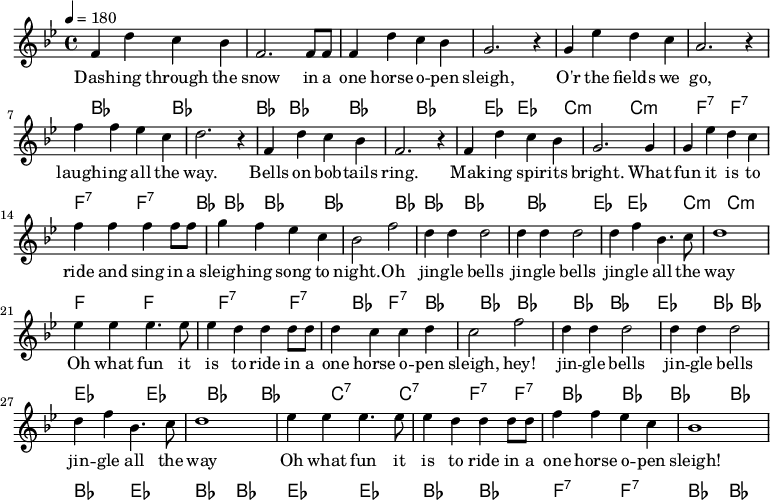  {\language "english" \new PianoStaff \transpose f bf << \new Staff\relative c'{\set Staff.midiInstrument= #"lead 2" \clef treble   \key f \major \time 4/4  \tempo 4 = 180
c4 a' g f                | c2. c8 c8        | c4 a' g f            | d2. r4        | d bf' a g             |e2. r4
c'4 c bf g               |a2. r4            |c,4 a' g f            | c2. r4        |c a' g f               |d2. d4 
d bf' a g                |c c c c8 c8       |d4 c bf g             |f2 c'2         |a4 a a2                |a4 a a2 
a4 c f,4. g8              |a1                |bf4 bf4 bf4. bf8      |bf4 a a a8 a8  |a4 g g a               |g2 c2
a4 a a2                  |a4 a a2           | a4 c f,4. g8          |a1               
bf4 bf4 bf4. bf8         |bf4 a a a8 a8     |c4 c bf g             |f1
} \addlyrics{
Dash -- ing through the |snow in a          |one horse o -- pen    |sleigh,         |O'r the fields we      | go,
laugh -- ing  all the   |way.               |Bells on bob -- tails |ring.           |Mak -- ing spir -- its |bright. What
fun it is to            |ride and sing in a |sleigh -- ing song to |-- night. Oh    |jin -- gle bells       |jin -- gle bells
jin -- gle all the      | way               |Oh what fun it        |is to ride in a |one horse o -- pen     |  sleigh, hey! 
jin -- gle bells        |jin -- gle bells   |jin -- gle all the    | way    
Oh what fun it          |is to ride in a    |one horse o -- pen    |  sleigh!
}\new ChordNames  {\chordmode {\clef bass % Chords
%Dashing_f             |                    |                     | Sleigh_bf       |O'er_g:min              | go_c:7 
f,2 f,                 | f, f,              |  f, f,              |  bf,   bf,      | g,:min g,:min          |c,:7 c,:7 
%                      | way_f              |                     |                 |                        |bright_bf
c,:7 c,:7              | f,f,               | f,f,                | f,f,            | f,f,                   | bf,bf,
%fun_g:m               |ride_c              |sleighing_c:7        |night_f Oh_c:7   |  jingle_f              |
 g,:min g,:min         |c,c,                |c,:7 c,:7            | f,  c,:7        | f,f,                   | f,f,
%            all_bf    |way_f               |Oh_bf                |is_f             |one_g:7                 |sleigh_c:7 
f,            bf,      |f, f,               |bf,bf,               |f,f,             |g,:7 g,:7               |c,:7 c,:7
%jingle_f              |                    |              all_bf | way_f  
f,            f,       |f,    f,            |  f,          bf,    | f,      f,              
%Oh_bf                 |is_f                |one_c:7              |sleigh_f 
bf,          bf,       | f,     f,          |c,:7          c,:7     | f, f,
} }>>}