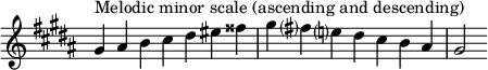  {
\omit Score.TimeSignature \relative c'' {
  \key gis \minor \time 7/4 gis^"Melodic minor scale (ascending and descending)" ais b cis dis eis fisis gis fis? e? dis cis b ais gis2
} }
