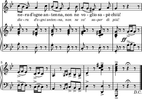 
lyricsIT = \lyricmode { -- die --  ra d’o -- gni_an -- ten -- na, non ne vo’ sa -- per di più! }

lyricsI = \lyricmode { -- ne -- ra d’ogne an -- ten -- na, non ne vo -- glio sa -- pè chiù! }

sVarLow = { \relative c' { 
  a8-. r r d,-. r r g-. r r ees-. r r c-. r r d-. r r g,-. r r g'16->([a g8]) r
  ees16->([ f ees8]) r  \once \stemDown c16->([ d c8]) r 
  a4 r8 \grace {a16[ bes]} c8->[ bes-> a->]   d4-> r8 <d d,>4_> r8 <g, g,>4_> r8 r4\fermata r8_\markup{\italic "D.C."} \bar "|."
  } }

sVarUp = { \relative c' { \autoBeamOff
  <ees g c>8-. r r <d fis c'>-. r r
  <d g bes>-. r r <ees g bes>-. r r
  <ees g a>-. r r <c d fis a>-. r r
  <bes d g>-. r r\ff g'16->([a g8]) r
  ees16->([ f ees8]) r c16->[(d c8)] r a4 r8
  \grace {a16[ bes]} c8->[ bes-> a->]   d4-> r8 <a' c d fis>4-> r8 <g bes d g>4-> r8 r4\fermata r8
} }

smelody = { \relative c'' { 
  \autoBeamOff 
  c8\([ bes8] a8\) a4 c8 bes\([ a] g\) g4 bes8 a\([ g] fis\) fis4  a8 g4 r8 r4 r8 
} }

\paper { #(set-paper-size "a4")
 oddHeaderMarkup = "" evenHeaderMarkup = "" }
\header { tagline = ##f }
\version "2.18.2"
\score {
\midi {  }
\layout { line-width = #140
indent = 0\in
  \context {
    \Staff
    \RemoveEmptyStaves
  }}
<<
    \new Staff
    {
       \new Voice =  "melodia"
       \key bes \major  \omit Staff.TimeSignature  \time 6/8 
       \smelody
    }
    \new Lyrics {
        \lyricsto melodia { 
          \lyricsI 
        }
    }
    \new Lyrics {
      \lyricsto melodia {
         \override  LyricText.font-shape = #'italic
         \override LyricText.font-size = #-1
         \lyricsIT
      }
    }
  \new PianoStaff
     <<
       \new Staff = "upper"  \with {  \consists "Merge_rests_engraver" } { \key bes \major \omit Staff.TimeSignature \time 6/8 
              \sVarUp  }
      \new Staff = "lower" { \clef bass \key bes \major \omit Staff.TimeSignature \time 6/8 
              \sVarLow }
     >>
>>
  \midi { } }