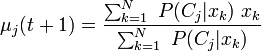 
\mu_j(t+1) = \frac{\sum_{k=1}^N\ P(C_j|x_k)\ x_k}{\sum_{k=1}^N\ P(C_j|x_k)}
