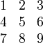 \begin{array}{lcr} 1 & 2 & 3 \\ 4 & 5 & 6 \\ 7 & 8 & 9 \\ \end{array}