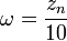  \omega = \frac{z_n}{10} 