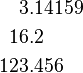 \begin{align}3&.14159\\16&.2\\123&.456\end{align}