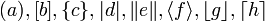 
( a ), [ b ], \{ c \}, | d |, \| e \|, \langle f \rangle, \lfloor g \rfloor, \lceil h \rceil
