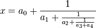 x = a_0 + \frac{1}{a_1 + \frac{1}{a_2 + \frac{1}{a_3 + a_4}}}