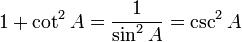 1 + \cot^2 A = \frac{1}{\sin^2 A} = \csc^2 A \,