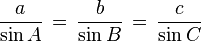 \frac{a}{\sin A} \,=\, \frac{b}{\sin B} \,=\, \frac{c}{\sin C} \!