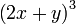 \left (2 x+y \right )^3\,