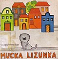 Mucka lizunka. Avtor: Venceslav Winkler. Il. Marjeta Cvetko.