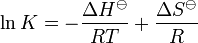 \ln K = - \frac{{\Delta H^\ominus}}{RT}+  \frac{{\Delta S^\ominus }}{R}  