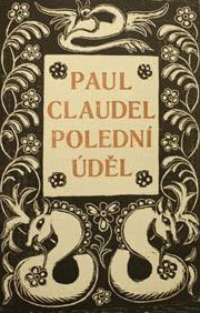 Obálka knihy, v horní části uprostřed štítek s nápisem Paul Clodel Polední úděl, nad štítkem stylizovaná labuť, v dolní části přebalu dvě stylizovaná zvířata, po stranách květinové motivy