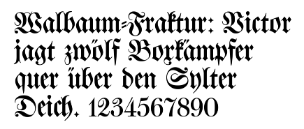 1800 sample of Walbaum-Fraktur, it reads "Walbaum-Fraktur: Victor jagt zwölf Boxkämpfer quer über den Sylter Deich. 1234567890", or (in English), "Walbaum-Fraktur: Victor chases twelve boxers across the Sylt dike. 1234567890".