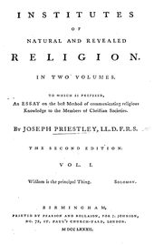 Page reads: "Institutes of Natural and Revealed Religion. In Two Volumes. Two which is prefixed, An Essay on the best Method of communicating religious Knowledge to the Members of Christian Societies. By Joseph Priestley, LL.D. F.R.S. The Second Edition. vol. I. Wisdom is the principal Thing. Solomon. Birmingham, Printed by Pearson and Rollason, for J. Johnson, No. 72, St. Paul's Church-Yard, London. M DCC LXXXIII."