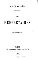 Jules Vallès, Les Réfractaires, 1881    