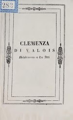 Miniatuur voor Bestand:Clemenza di Valois - melodramma in tre atti (IA clemenzadivalois00ross).pdf