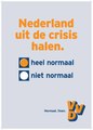 Kivinni Hollandiát a válságból- Rendesen tenni a dolgunkat (A kijelölt válasz: Teljesen normális): Szabadság és Demokrácia Néppártja