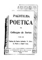 Pacotilha poetica, ou collecção de sortes para as noites de Santo Antonio, S. João, S. Pedro e Sant'Anna (estatísticas de progressos)