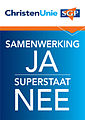 Christian Union - SGP campaign poster "Working together YES - Superstate NO"