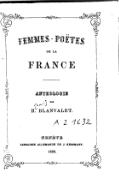 FEMMES-POËTES DE LA FRANCE ANTHOLOGIE PAR H. BLANVALET GENÈVE LIBRAIRIE ALLEMANDE DE J. KESSMANN. 1856.