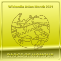 Заслуженная награда за вклад в Википедию! От имени жюри вручаю вам памятный знак об участии в ежегодном марафоне Месяц Азии! — Ле Лой 01:41, 11 декабря 2021