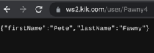 It is possible for any user to extract the first and last name provided at sign-up with Kik Messenger, even without user profiles. Pawny4 James Gordon Meek Kik Messenger Pete Fawny.png