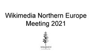 Wikimedia Northern Europe Meeting 2021 – Intro presentation