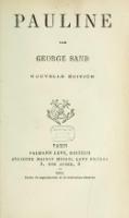 PAULINE PAR GEORGE SAND NOUVELLE ÉDITION PARIS CALMANN LÉVY, ÉDITEUR ANCIENNE MAISON MICHEL LÉVY FRÈRES 3, rue auber, 3 — 1881