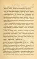 tème en honneur chez nous et que nous a furtivement chipé Herr Von Froebel, un jour que nous avions le dos tourné. Encore une réminiscence que je cueille dans l’herbier du souvenir : Il s’agit d’une compagne de classe du nom de Merlette dont l’allure joviale, le spirituel babil et l’humeur insouciante faisaient nos délices. Où avait-elle puisé ce pessimisme blagueur, cette ironie de fine pince-sans-rire, ce répertoire de satires parfois irrévérencieuses, mais jamais virulentes, pleines de sel, mais non de fiel, cette façon de penser et de dire, dentibus albis, qui procédait d’une sorte de bohémie philosophique assez difficile à définir. Merlette et moi avions à peu près les mêmes goûts, sous beaucoup de rapports, et une mentalité presque identique ; nous devînmes, en peu de temps, deux intimes, deux inséparables. Cette similitude de sentiments constitue, je crois, la physiologie de l’amitié. Grâce aux talents dont la nature m’a avantagée, je réussis merveilleusement dans toutes les… branches de l’activité animale et même dans quelques… harts d’agrément pour lesquels j’avais des dispositions particulières. Je ne tardai pas à succomber à la tentation de grimper dans l’arbre de la science du bien et du mal. Que celle qui est sans péché me jette la première pierre ! Mais glissons, n’appuyons pas !… Dussé-je vivre cent ans, je me rappellerai toujours la tragique aventure qui marqua le commencement de l’été 188… C’était, si je me rappelle bien, le 24 juin et un grand remue-ménage avait lieu dans le bois où nous avions fixé nos pénates. Il s’agissait d’un pique-nique de Saint-Jean-Baptiste. Il y avait là des messieurs en huit-reflets et en fracs, tout chamarrés de décorations étincelantes, il y avait de belles dames rieuses et babillardes, parées comme des reposons, et une ribambelle d’enfants qui couraient dans le bois et s’en donnaient à cœur joie. Des gens en livrée, la bouche collée à des feuilles de cuivre tournées en corolles de fleurs,