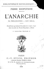 Pierre Kropotkine, L’Anarchie, sa philosophie, son idéal, 1896    