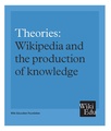 Theories: Wikipedia and the production of knowledge